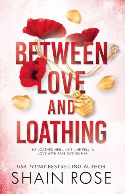 

BETWEEN LOVE AND LOATHING by Shain Rose-Paperback