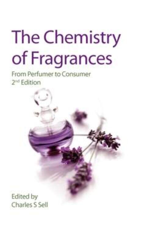 

The Chemistry of Fragrances: From Perfumer to Consumer.Hardcover,By :Sell, Charles S