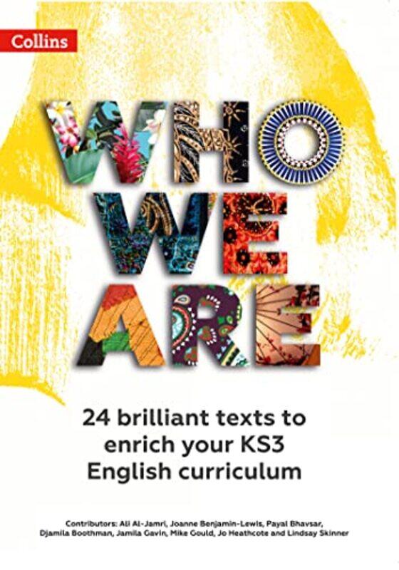 

Who We Are KS3 Anthology Teacher Pack by Ali Al-JamriJoanne Benjamin-LewisPayal BhavsarDjamila BoothmanJamila GavinMike GouldJo HeathcoteLindsay Skinn