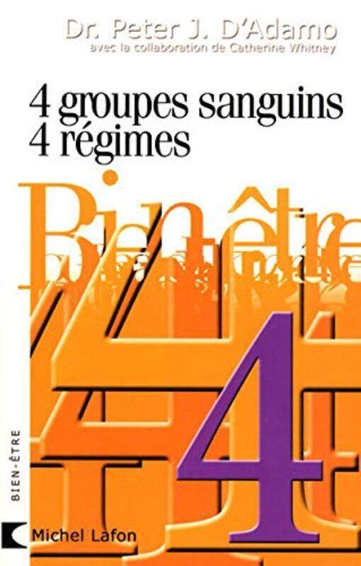 

4 Groupes sanguins, 4 regimes, Paperback, By: Peter-J D'Adamo