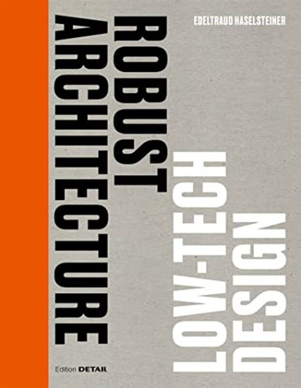 Robust Architecture. Low Tech Design , Hardcover by Edeltraud Haselsteiner