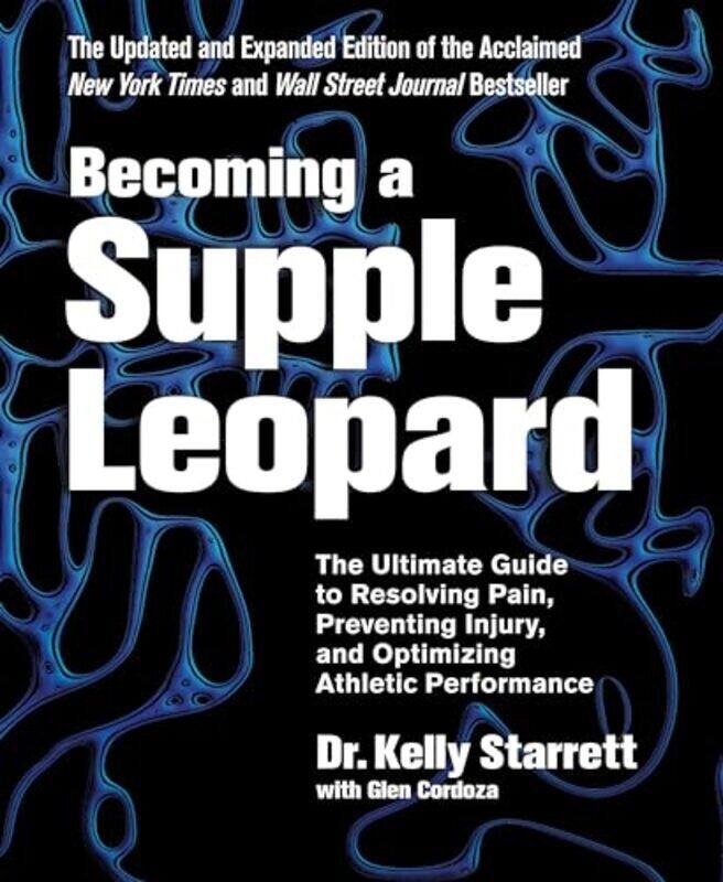 

Becoming A Supple Leopard The Ultimate Guide To Resolving Pain Preventing Injury And Optimizing A by Starrett, Kelly - Cordoza, Glen Hardcover