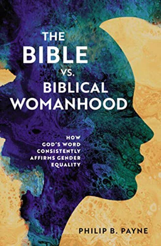 

The Bible vs Biblical Womanhood by Nikki Barker-Paperback