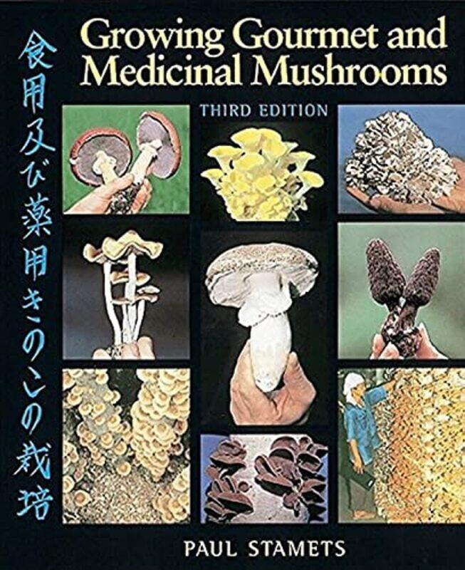 

Growing Gourmet And Medicinal Mushrooms By Stamets, Paul Paperback
