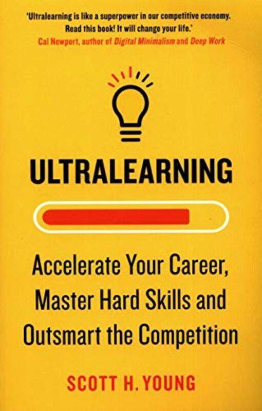 

Ultralearning: Accelerate Your Career, Master Hard Skills and Outsmart the Competition, Paperback Book, By: Scott H. Young