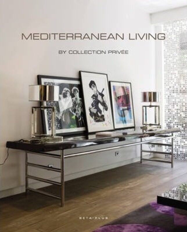 

Mediterranean Living: By Collection Privee,Hardcover,ByWim Pauwels