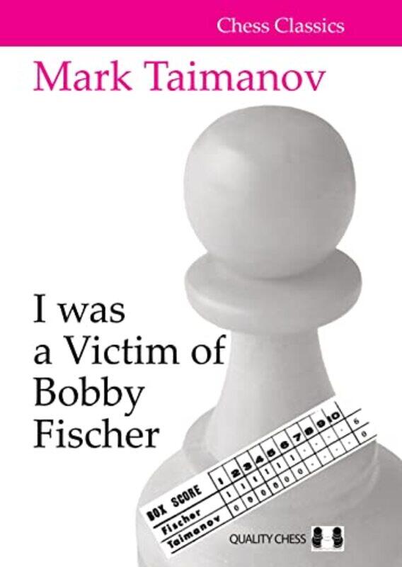 

I Was A Victim Of Bobby Fischer by Mark Taimanov-Paperback