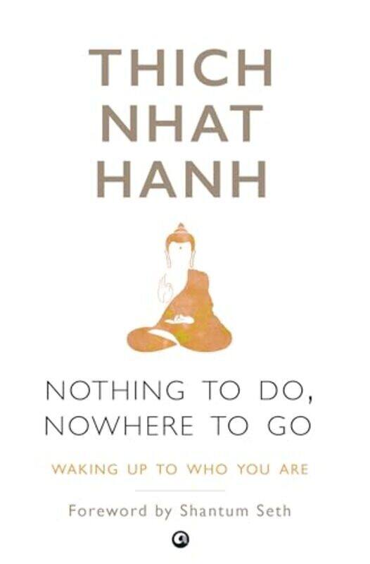 

Nothing To Do Nowhere To Go B Pb 1St Aleph by Thich Nhat Hanh Hardcover