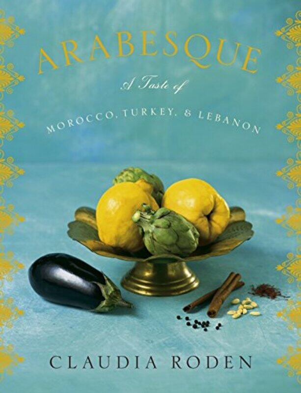 

Arabesque: A Taste of Morocco, Turkey, and Lebanon: A Cookbook,Hardcover,by:Roden, Claudia