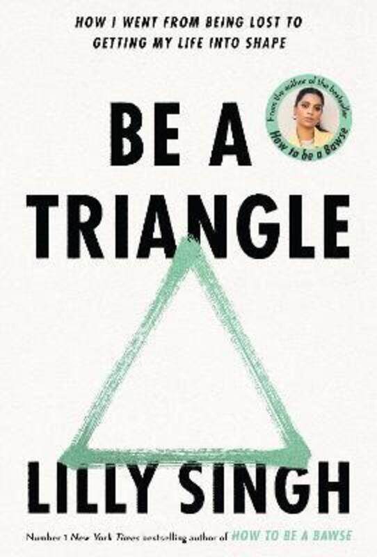 

Be A Triangle: How I Went From Being Lost to Getting My Life into Shape ,Hardcover By Singh, Lilly