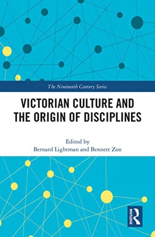 

Victorian Culture and the Origin of Disciplines by Bernard LightmanBennett Zon-Paperback