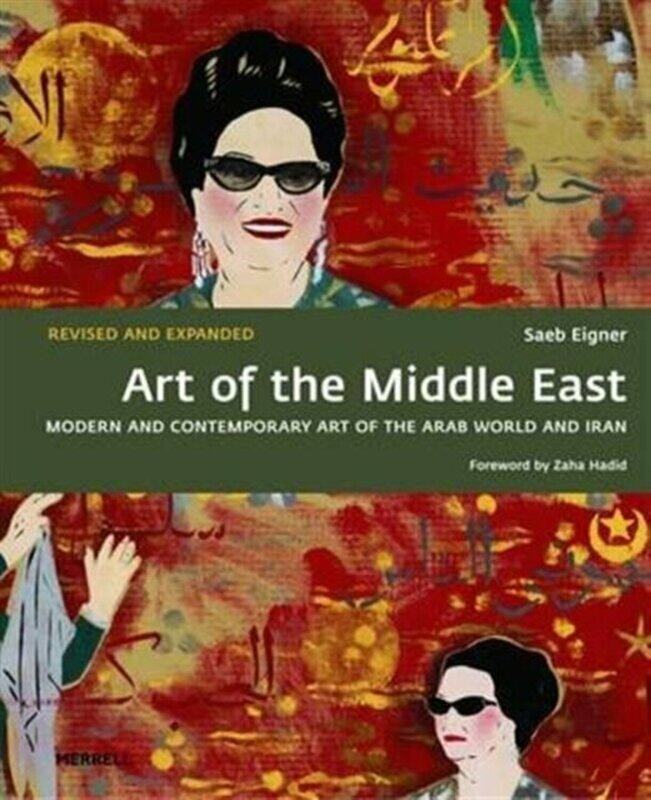 

Art of the Middle East: Modern and Contemporary Art of the Arab World and Iran, Paperback Book, By: Saeb Eigner