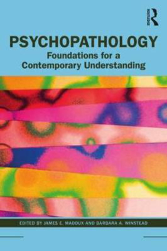 Psychopathology: Foundations for a Contemporary Understanding, Hardcover Book, By: James E. Maddux
