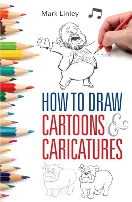 

How To Draw Cartoons and Caricatures by Mark Linley-Paperback