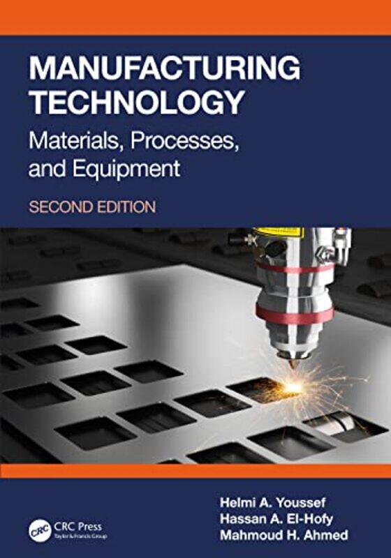 

Manufacturing Technology by Helmi A University of Alexandria, Egypt YoussefHassan A University of Alexandria, Egypt El-HofyMahmoud H University of Ale