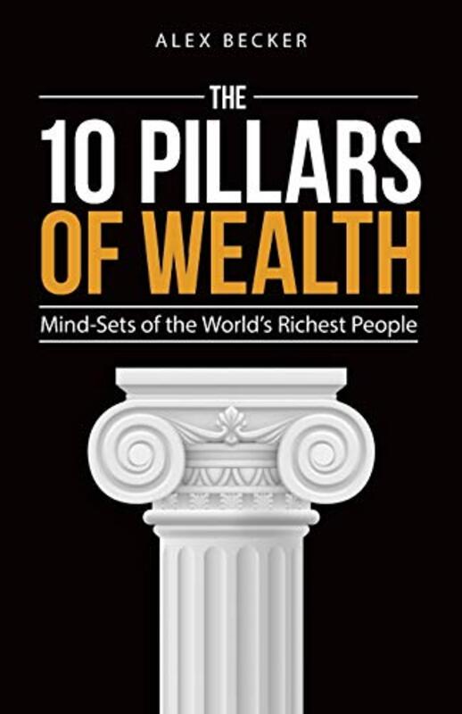 The 10 Pillars Of Wealth Mindsets Of The Worlds Richest People Becker, Alex Paperback