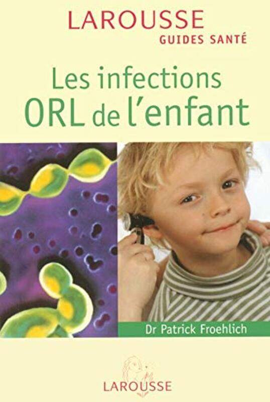 

Les infections ORL de l'enfant,Paperback,By:Larousse