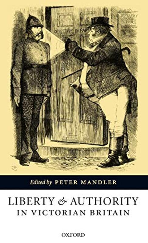 

Liberty and Authority in Victorian Britain by Peter Reader in Modern British History, University of Cambridge Mandler-Hardcover