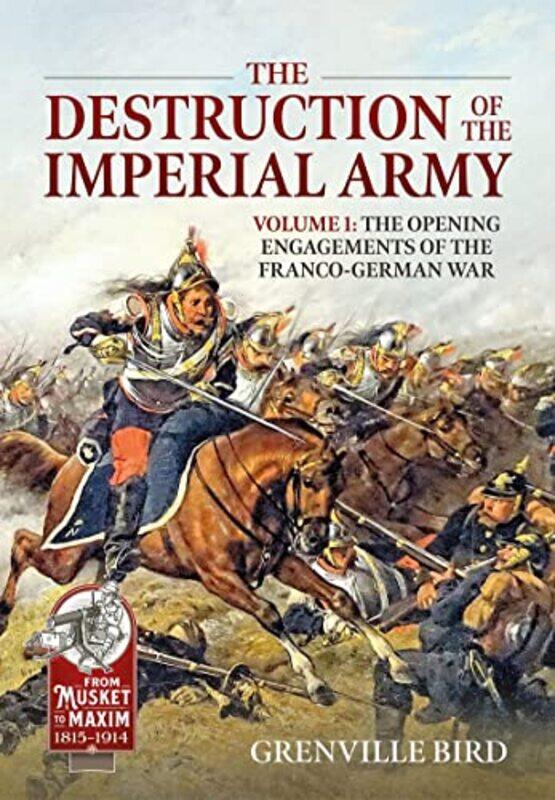 

The Destruction of the Imperial Army Volume 2 by Grenville Bird-Paperback
