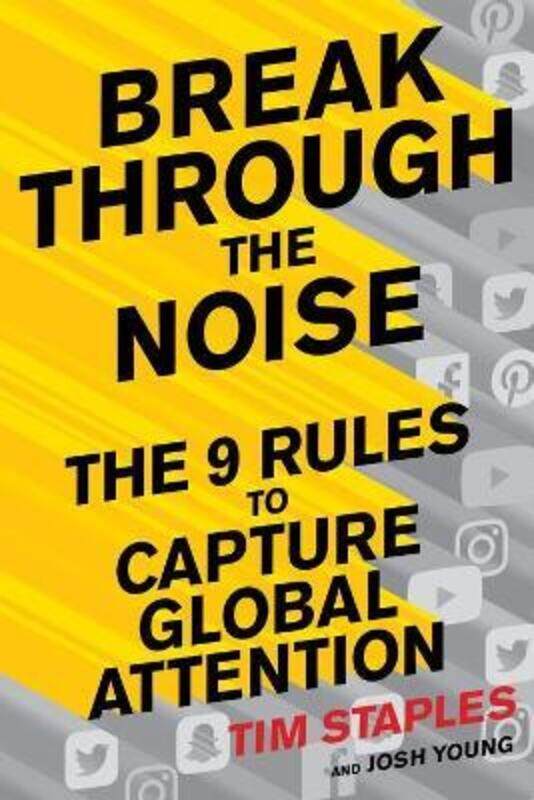 

Break Through the Noise: The Nine Rules to Inspire the World to Watch, Like and Share Your Brand.Hardcover,By :Staples, Tim