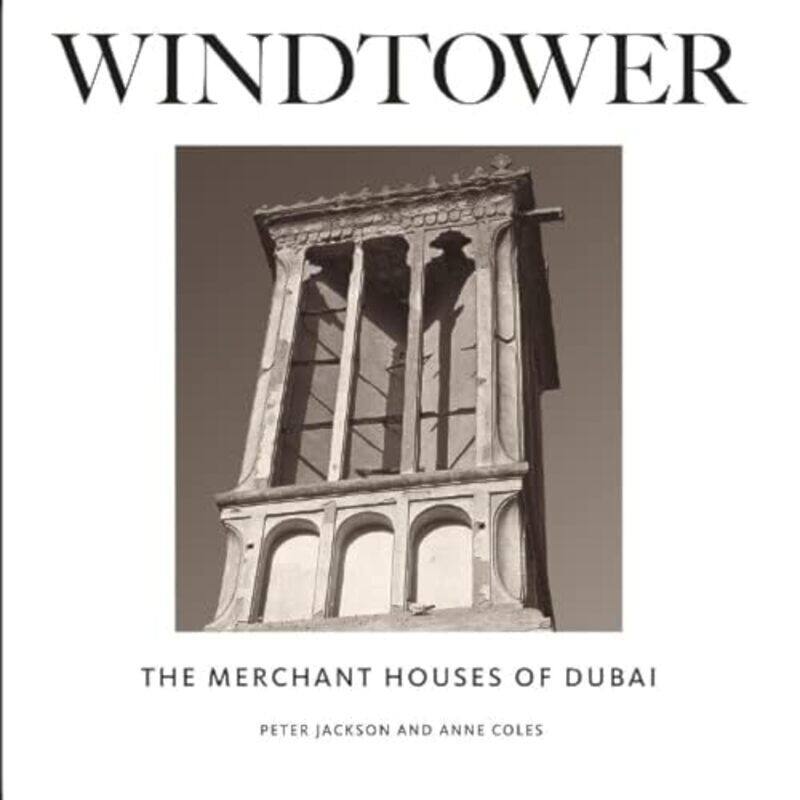 

Windtower The Merchant Houses Of Dubai By Jackson, Peter - Coles, Anne Hardcover