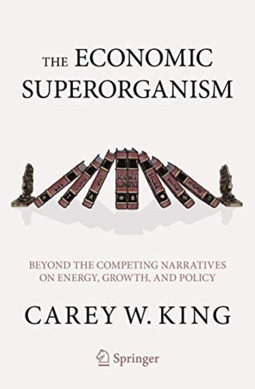 

The Economic Superorganism by Carey W King-Paperback