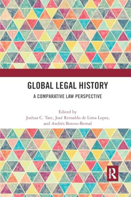 

Global Legal History by Joshua C TateJose Reinaldo de Lima LopesAndres Botero-Bernal-Paperback