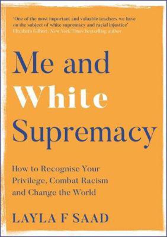 

Me and White Supremacy: How to Recognise Your Privilege, Combat Racism and Change the World, Paperback Book, By: Layla Saad