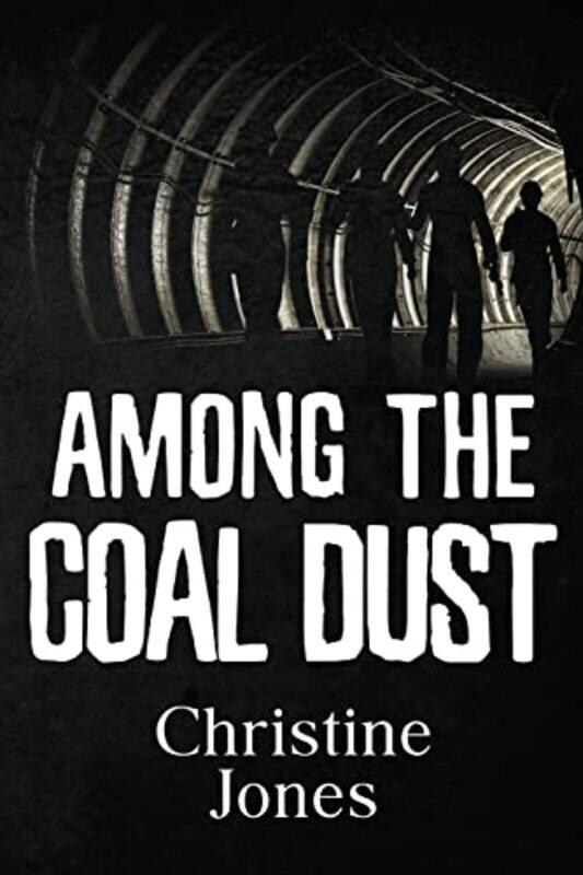 

Among The Coal Dust by Christine Jones-Paperback