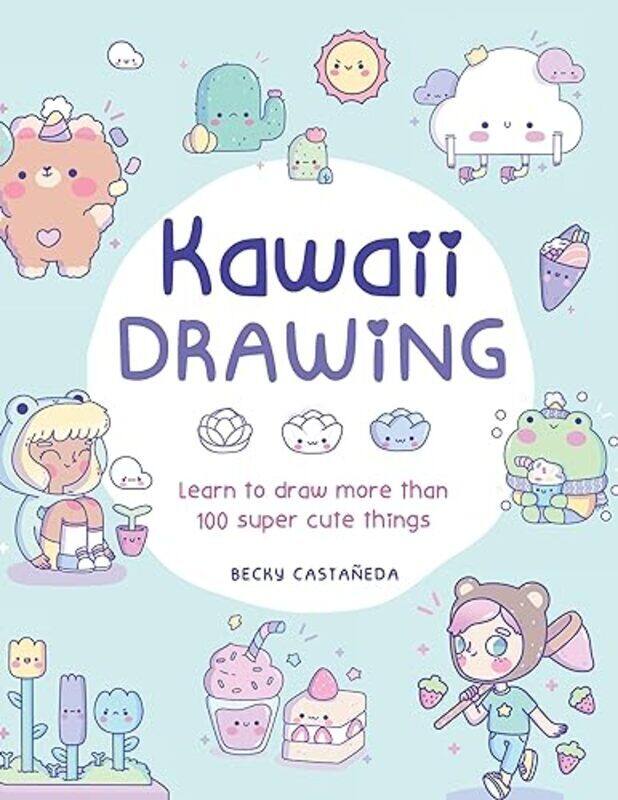 

Kawaii Drawing Learn To Draw More Than 100 Super Cute Things by Castaneda, Becky -Paperback