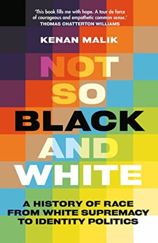 

Not So Black And White by Kenan Malik-Hardcover