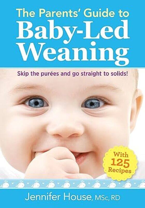 

Parents Guide To Babyled Weaning With 125 Recipes By Jennifer House -Paperback