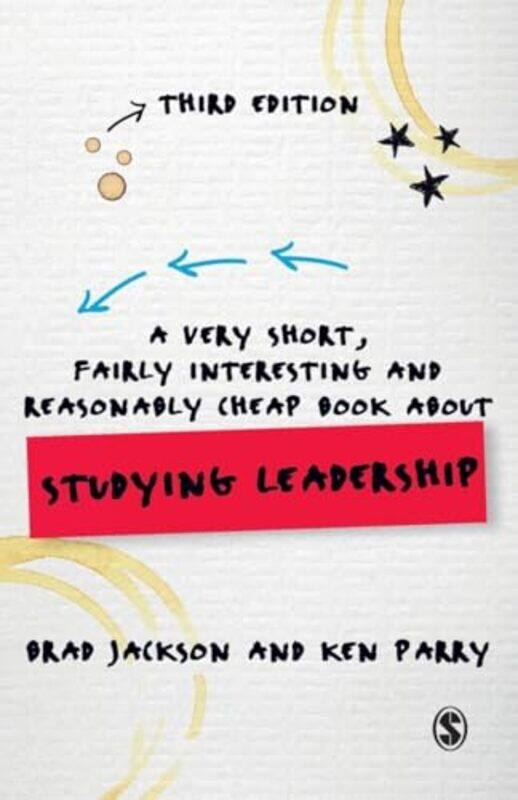 

A Very Short Fairly Interesting and Reasonably Cheap Book about Studying Leadership by Brad University of Waikato, New Zealand JacksonKen Deakin Unive