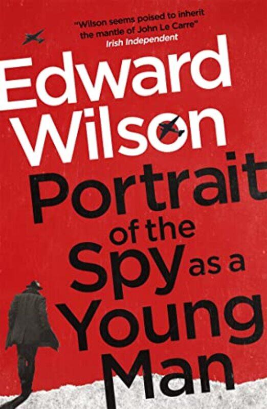 

Portrait of the Spy as a Young Man by Edward Wilson-Paperback