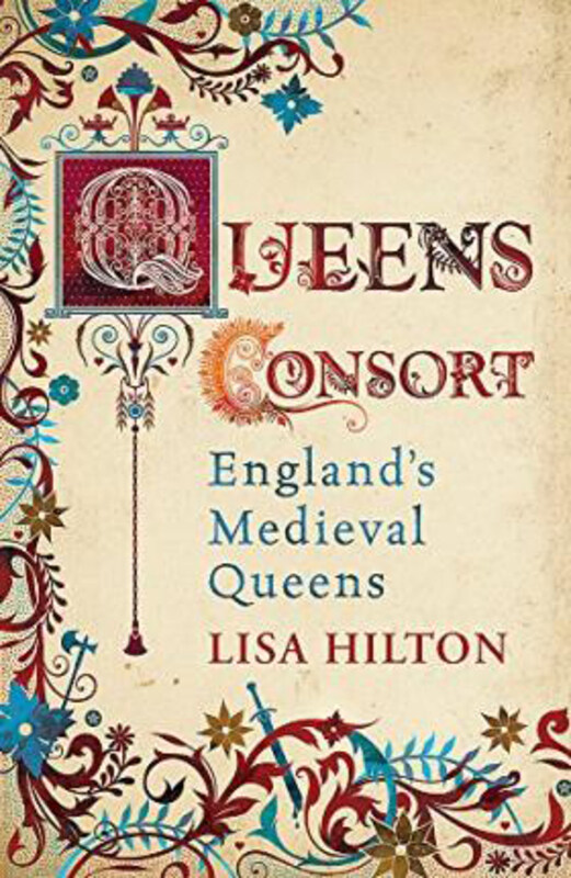 

Queens Consort: England's Medieval Queens, Paperback Book, By: Lisa Hilton