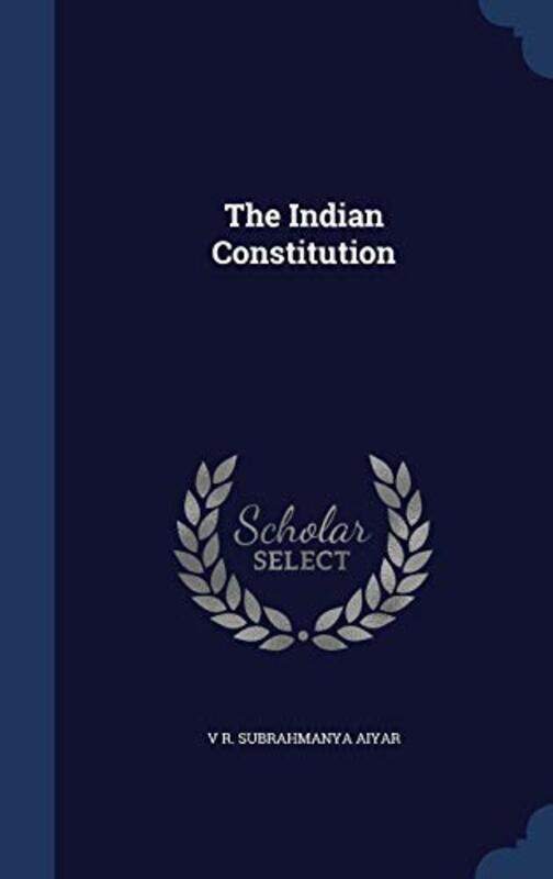 

The Indian Constitution,Paperback,By:Aiyar, V R Subrahmanya