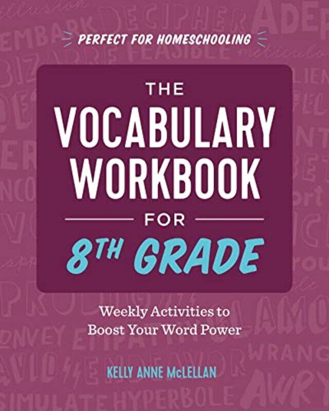 

The Vocabulary Workbook for 8th Grade: Weekly Activities to Boost Your Word Power,Paperback,By:McLellan, Kelly Anne