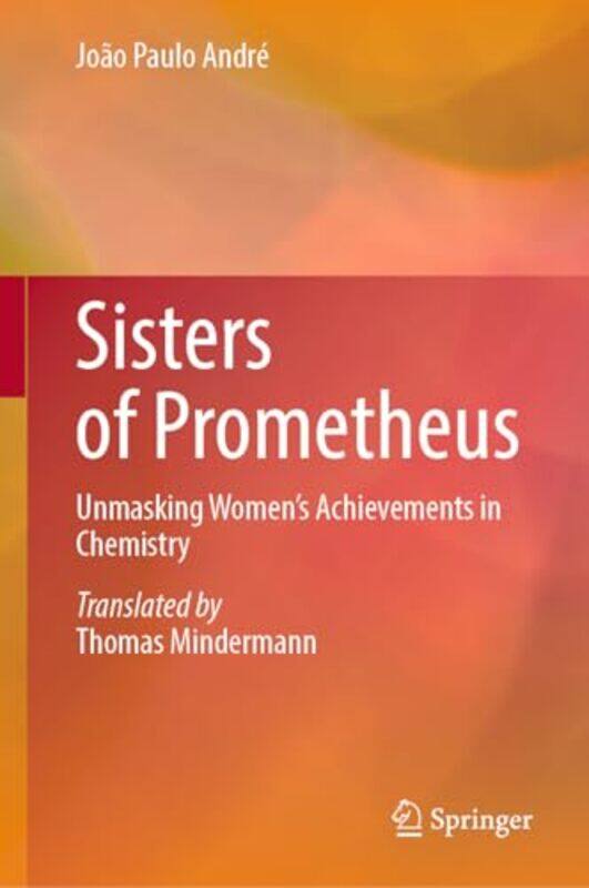 

Sisters Of Prometheus by Joao Paulo AndreThomas Mindermann-Hardcover