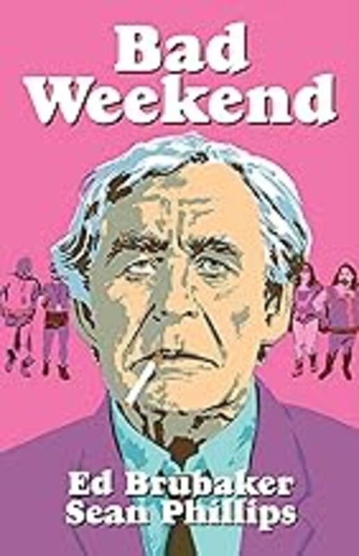 Bad Weekend by Ed Brubaker - Hardcover