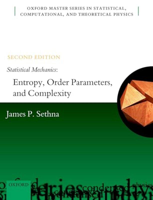 

Statistical Mechanics Entropy Order Parameters and Complexity by James P Professor of Physics, Cornell University Sethna-Paperback