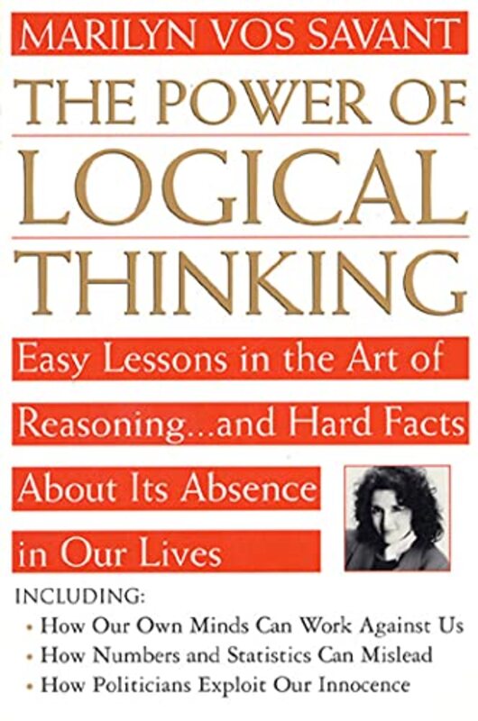The Power of Logical Thinking: Easy Lessons in the Art of Reasoning-- and Hard Facts about Its Absen , Paperback by Vos Savant, Marilyn Mach