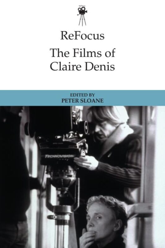 

Refocus the Films of Claire Denis by Peter Sloane-Hardcover