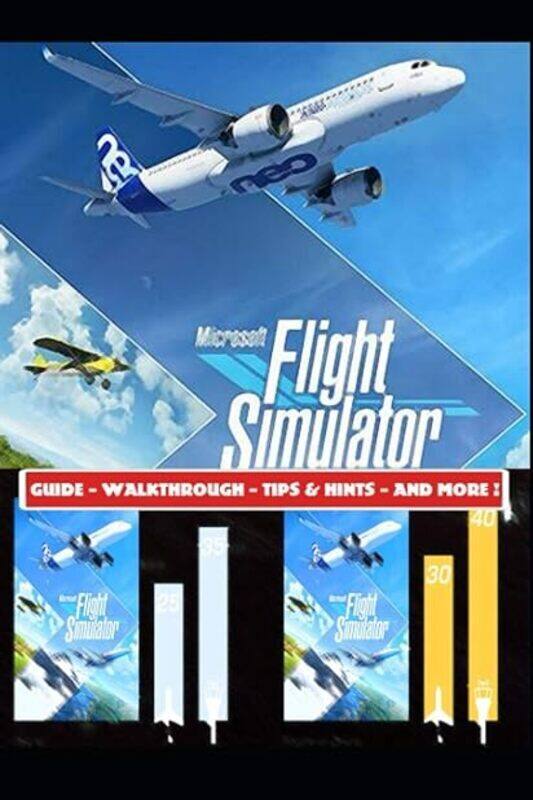 

Microsoft Flight Simulator 2020 Guide Walkthrough Tips & Hints And More! by Aso 2 Paperback