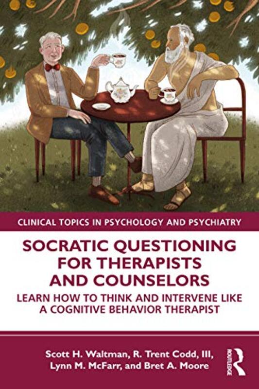 Socratic Questioning For Therapists And Counselors By Scott H. Waltman (Center for Dialectical and Cognitive Behavior Therapy, Texas, USA) Paperback