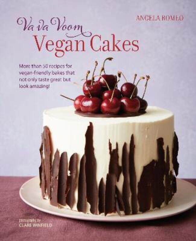 

Va va Voom Vegan Cakes: More Than 50 Recipes for Vegan-Friendly Bakes That Not Only Taste Great but.Hardcover,By :Angela Romeo