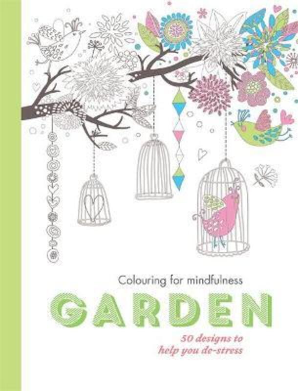 Garden: 50 designs to help you de-stress (Colouring for Mindfulness).paperback,By :