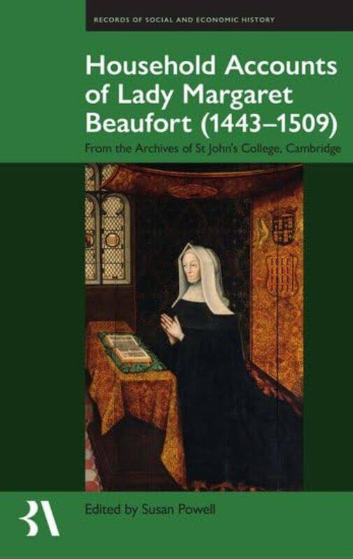 

The Household Accounts of Lady Margaret Beaufort 14431509 by Susan Emeritus Professor of Medieval Texts and Culture, University of Salford Powell-Hard