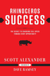 Rhinoceros Success: The Secret to Charging Full Speed Toward Every Opportunity, Hardcover Book, By: Scott Alexander