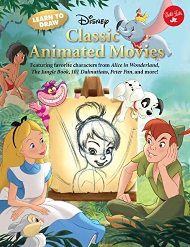 

Learn To Draw Disneys Classic Animated Movies Featuring Favorite Characters From Alice In Wonderla By Disney Storybook Artists Paperback