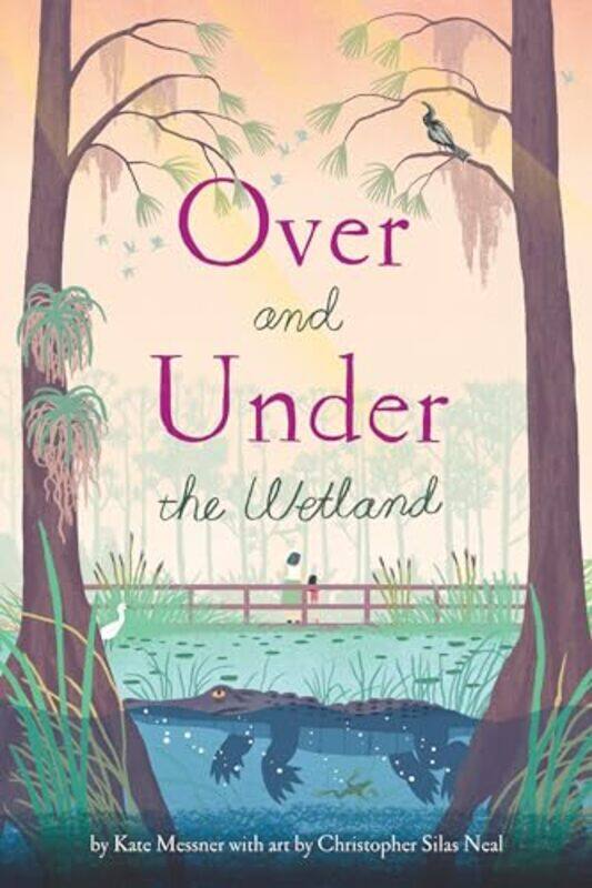 

Over And Under The Wetland By Neal Christopher Silas - Hardcover